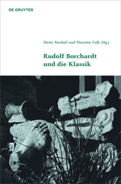Thorsten Valk, Dieter Burdorf - Rudolf Borchardt und die Klassik, E-bok