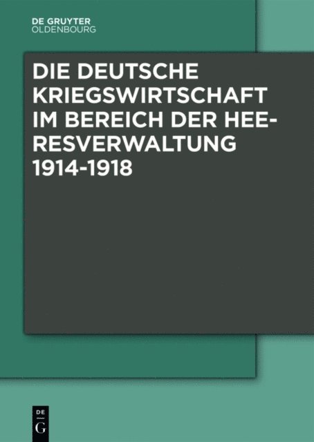 Rainer Haus, Marcel Boldorf - Die Deutsche Kriegswirtschaft im Bereich der Heeresverwaltung 1914-1918, E-bok