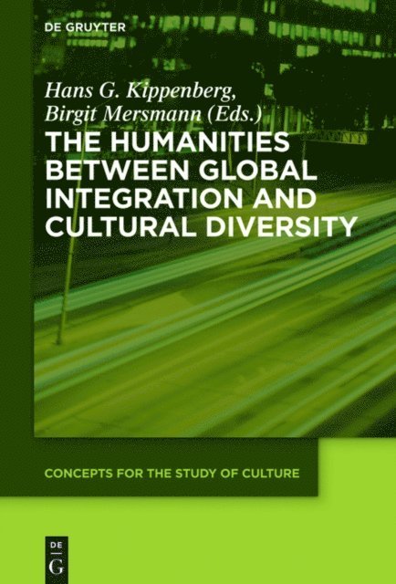 Birgit Mersmann, Hans G. Kippenberg - Humanities between Global Integration and Cultural Diversity, E-bok