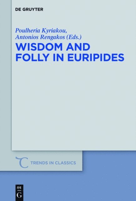 Antonios Rengakos, Poulheria Kyriakou - Wisdom and Folly in Euripides, E-bok