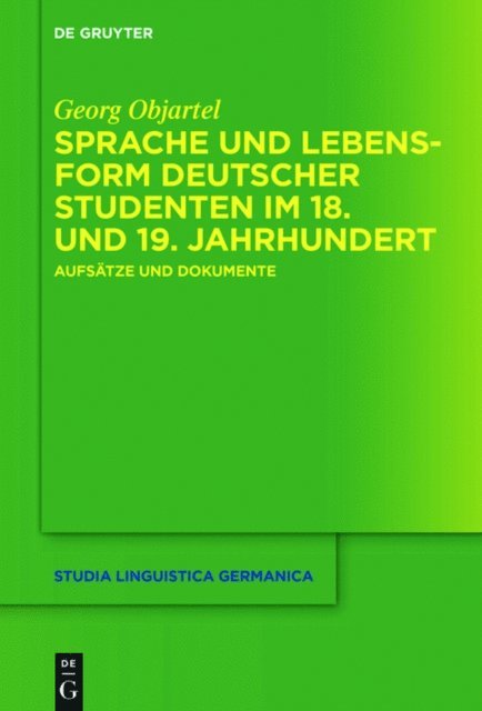 Georg Objartel - Sprache und Lebensform deutscher Studenten im 18. und 19. Jahrhundert, E-bok