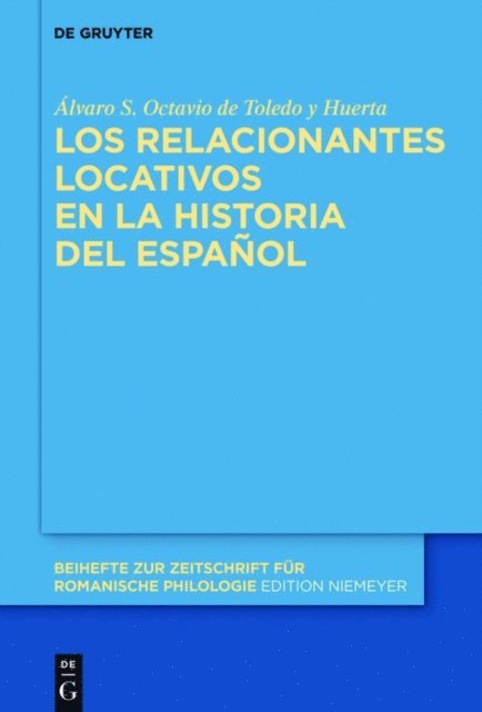 Alvaro S. Octavio de Toledo y Huerta - Los relacionantes locativos en la historia del español, E-bok