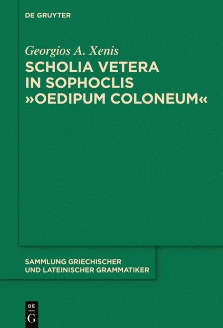 Georgios A. Xenis - Scholia vetera in Sophoclis &quote;Oedipum Coloneum&quote;, E-bok