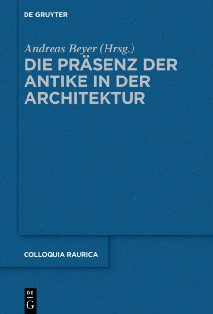 Andreas Beyer - Die Präsenz der Antike in der Architektur, E-bok