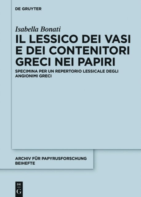 Isabella Bonati - Il lessico dei vasi e dei contenitori greci nei papiri, E-bok