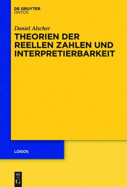 Daniel Alscher - Theorien der reellen Zahlen und Interpretierbarkeit, E-bok