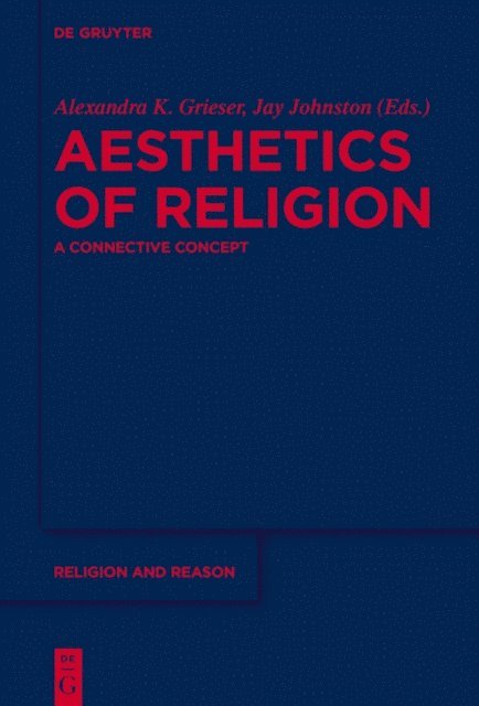 Jay Johnston, Alexandra K. Grieser - Aesthetics of Religion, E-bok