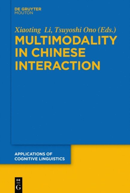 Tsuyoshi Ono, Xiaoting Li - Multimodality in Chinese Interaction, E-bok