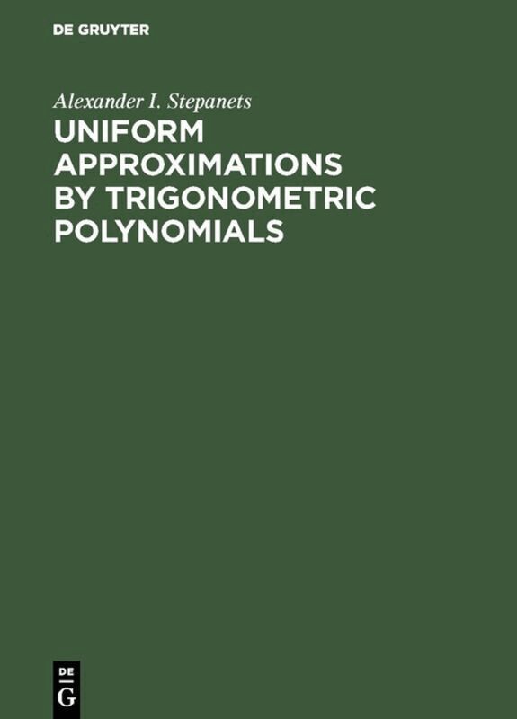 Alexander I. Stepanets - Uniform Approximations by Trigonometric Polynomials, Inbunden