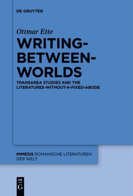 Ottmar Ette - Writing-between-Worlds, E-bok