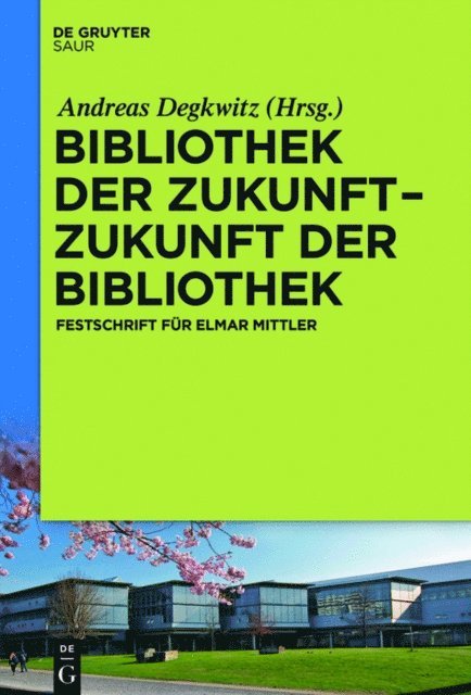 Andreas Degkwitz - Bibliothek der Zukunft. Zukunft der Bibliothek, E-bok