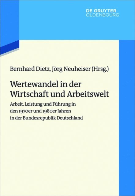 Jorg Neuheiser, Bernhard Dietz - Wertewandel in der Wirtschaft und Arbeitswelt, E-bok