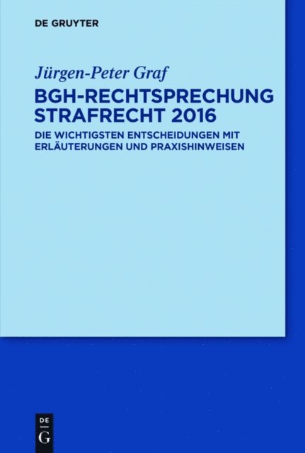 Jurgen-Peter Graf - BGH-Rechtsprechung Strafrecht 2016, E-bok