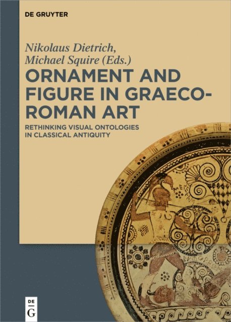 Michael Squire, Nikolaus Dietrich - Ornament and Figure in Graeco-Roman Art, E-bok