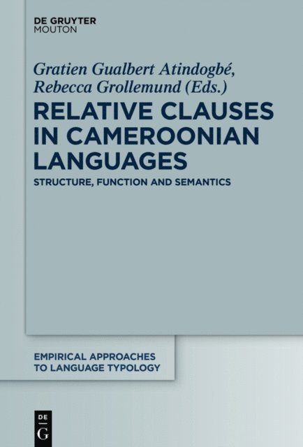 Rebecca Grollemund, Gratien Gualbert Atindogbe - Relative Clauses in Cameroonian Languages, E-bok