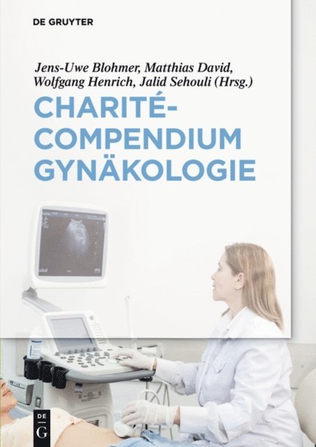 Jalid Sehouli, Wolfgang Henrich, Matthias David, Jens-Uwe Blohmer - Charité-Compendium Gynäkologie, E-bok