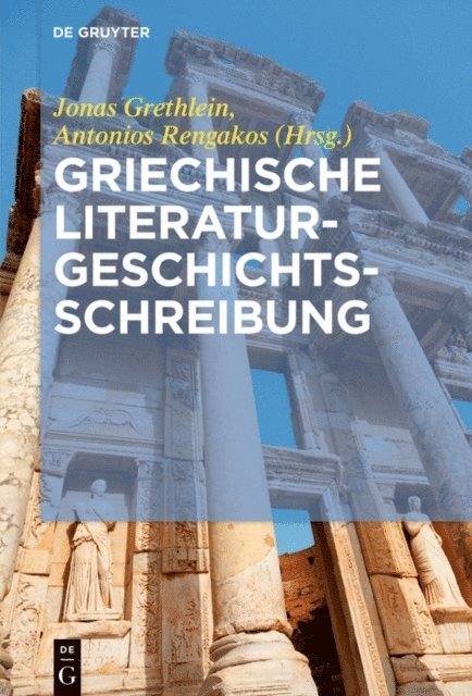 Antonios Rengakos, Jonas Grethlein - Griechische Literaturgeschichtsschreibung, E-bok