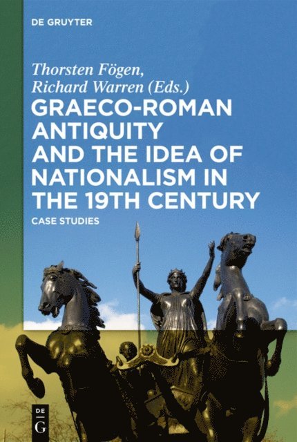 Richard Warren, Thorsten Fogen - Graeco-Roman Antiquity and the Idea of Nationalism in the 19th Century, E-bok