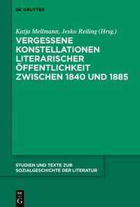 Vergessene Konstellationen literarischer �ffentlichkeit zwischen 1840 und 1885