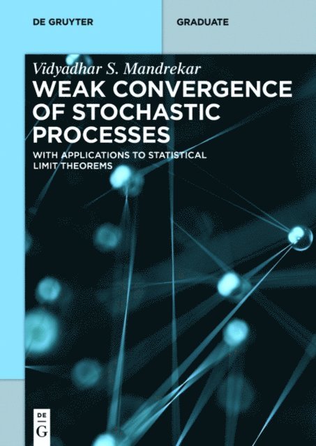 Vidyadhar S. Mandrekar - Weak Convergence of Stochastic Processes, E-bok