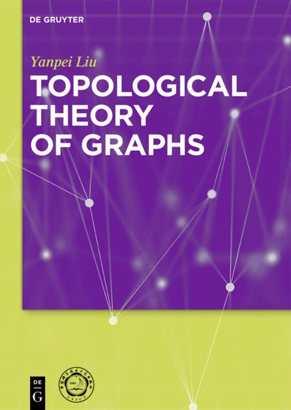 Yanpei Liu - Topological Theory of Graphs, Inbunden