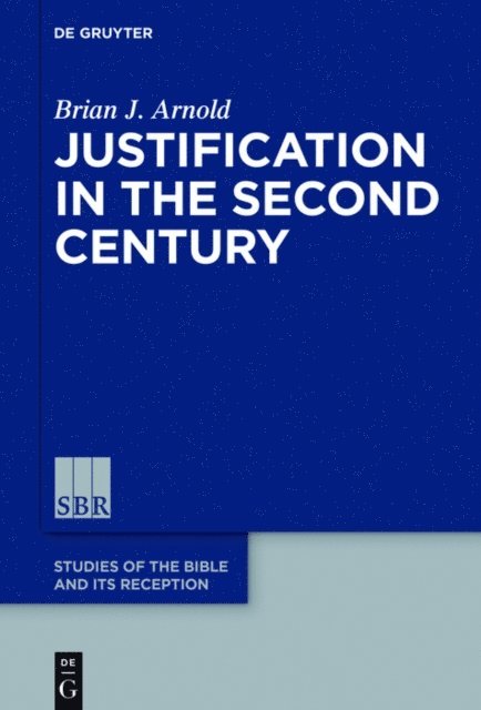 Brian J. Arnold - Justification in the Second Century, E-bok