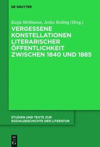 Vergessene Konstellationen literarischer ÿffentlichkeit zwischen 1840 und 1885