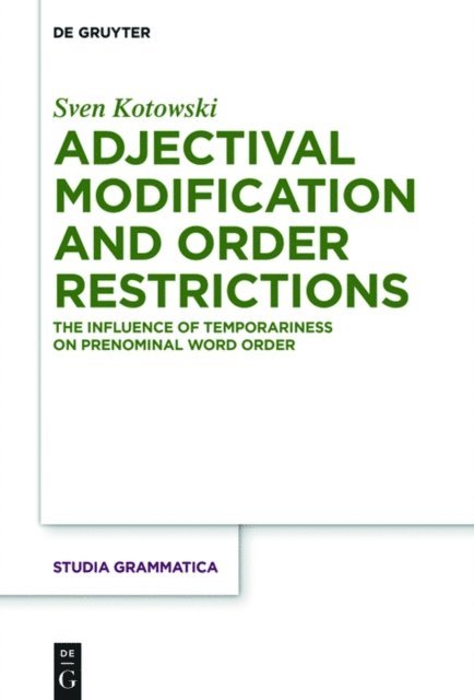 Sven Kotowski - Adjectival Modification and Order Restrictions, E-bok