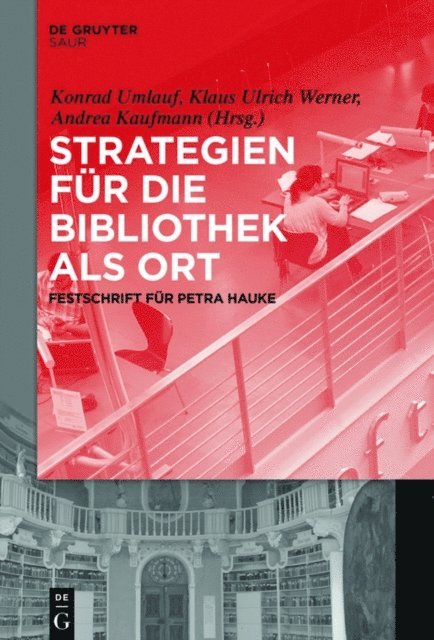 Andrea Kaufmann, Klaus Ulrich Werner, Konrad Umlauf - Strategien für die Bibliothek als Ort, E-bok