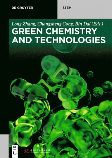 Green Chemistry and Technologies av Long Zhang, Changsheng Gong, Dai Bin