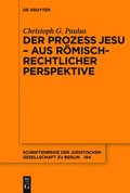 Der Prozess Jesu - aus roemisch-rechtlicher Perspektive