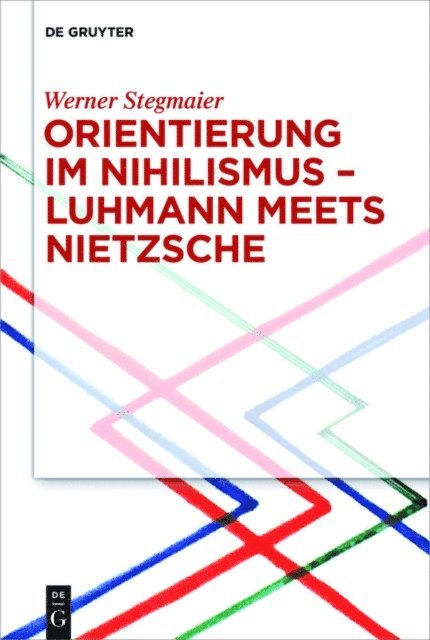 Werner Stegmaier - Orientierung im Nihilismus – Luhmann meets Nietzsche, E-bok