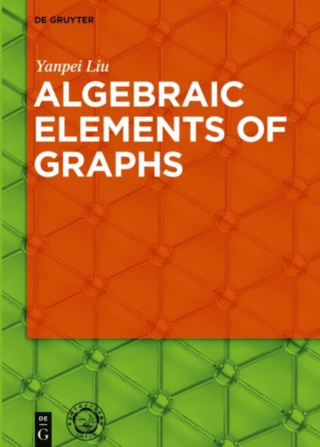 Yanpei Liu - Algebraic Elements of Graphs, E-bok