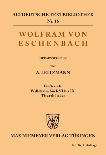 Wolfram von Eschenbach, Albert Leitzmann - Willehalm Buch VI bis IX; Titurel; Lieder, E-bok