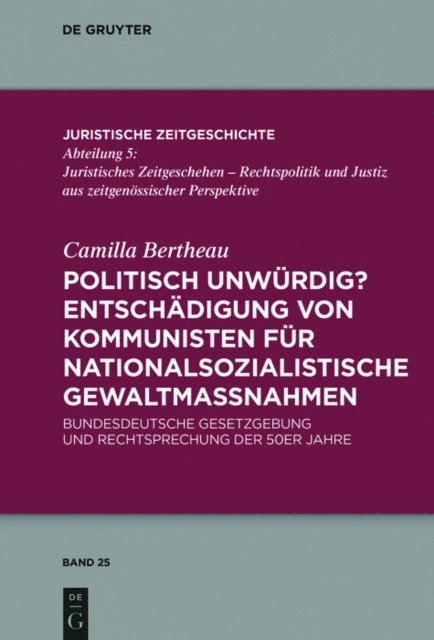 Camilla Bertheau - Politisch unwürdig? Entschädigung von Kommunisten für nationalsozialistische Gewaltmaßnahmen, E-bok