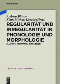 Regularitÿt und Irregularitÿt in Phonologie und Morphologie