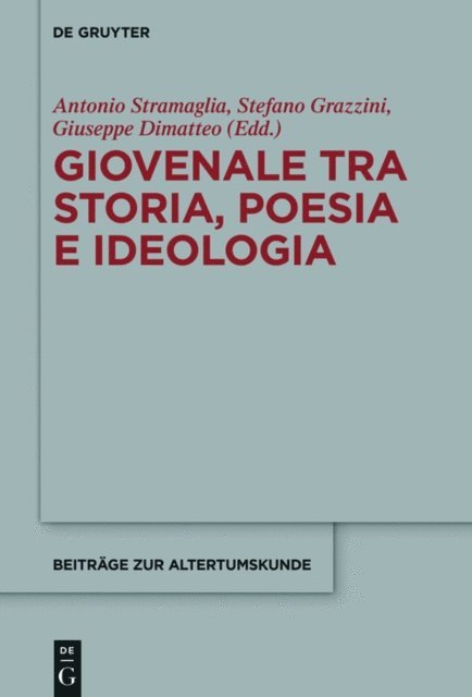 Giuseppe Dimatteo, Stefano Grazzini, Antonio Stramaglia - Giovenale tra storia, poesia e ideologia, E-bok