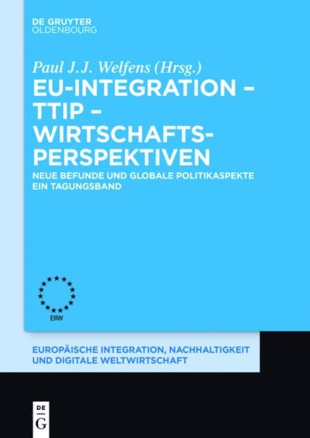 Paul J.J. Welfens - EU-Integration – TTIP – Wirtschaftsperspektiven, E-bok