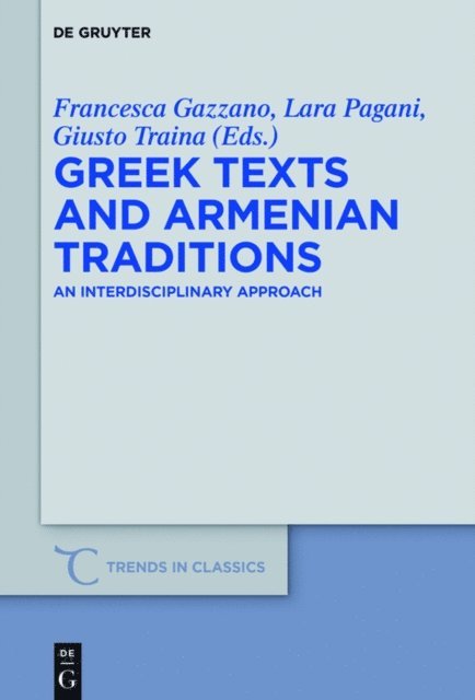 Giusto Traina, Lara Pagani, Francesca Gazzano - Greek Texts and Armenian Traditions, E-bok