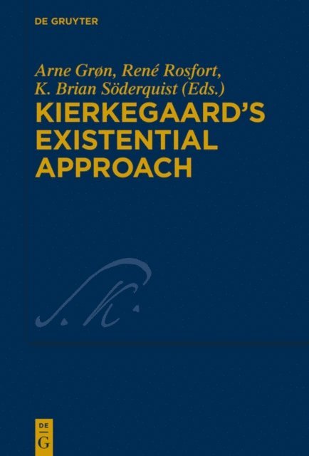 K. Brian Soderquist, Rene Rosfort, Arne Gron - Kierkegaard's Existential Approach, E-bok