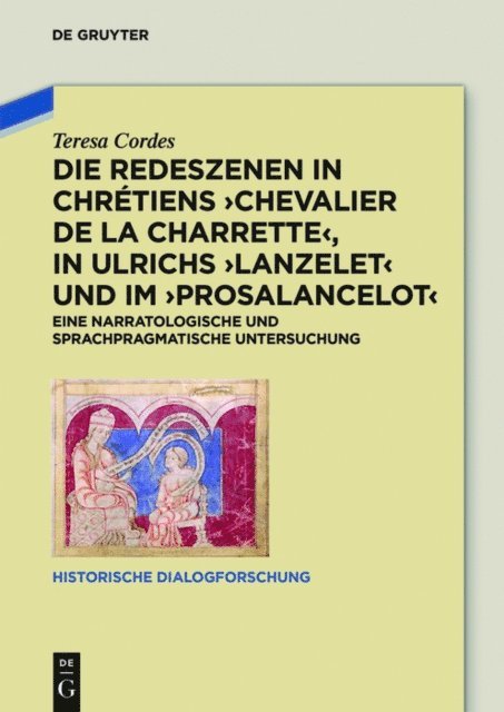 Teresa Cordes - Die Redeszenen in Chrétiens 'Chevalier de la Charrete', in Ulrichs 'Lanzelet' und im 'Prosalancelot', E-bok