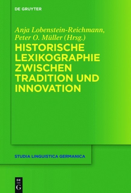 Peter O. Muller, Anja Lobenstein-Reichmann - Historische Lexikographie zwischen Tradition und Innovation, E-bok