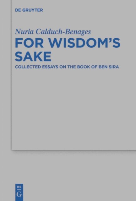 Nuria Calduch-Benages - For Wisdom's Sake, E-bok