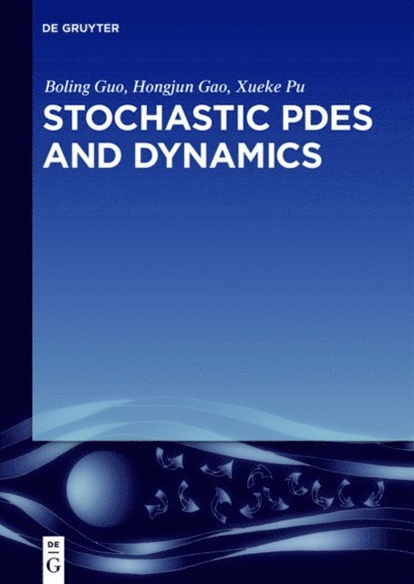 Xueke Pu, Hongjun Gao, Boling Guo - Stochastic PDEs and Dynamics, E-bok