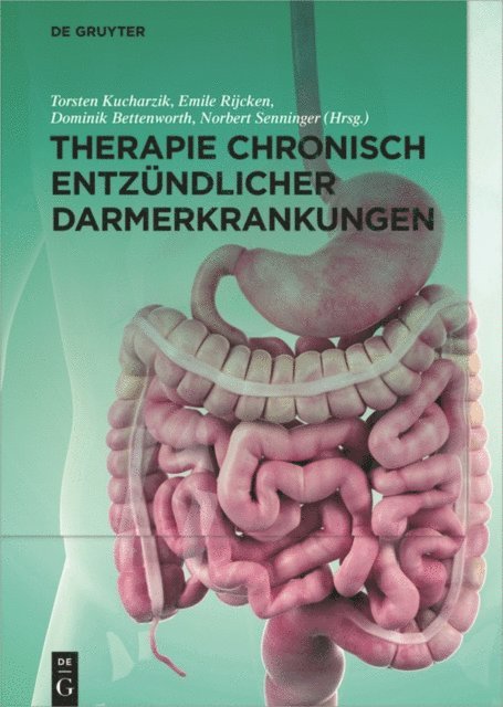 Norbert Senninger, Dominik Bettenworth, Emile Rijcken, Torsten Kucharzik - Therapie chronisch entzündlicher Darmerkrankungen, E-bok