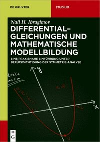 A Practical Course in Differential Equations and Mathematical Modelling: Classical and New Methods， Nonlinear Mathematical Models， Symmetry and Invariance Principles [ハードカバー] Ibragimov， Nail H. A First Course in Differential Equations with Modeling