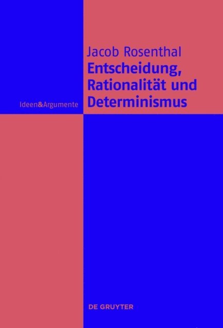 Jacob Rosenthal - Entscheidung, Rationalität und Determinismus, E-bok