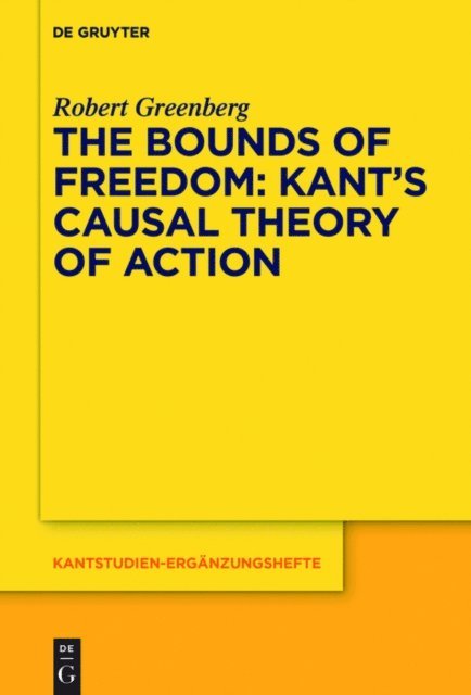 Robert Greenberg - Bounds of Freedom: Kant's Causal Theory of Action, E-bok