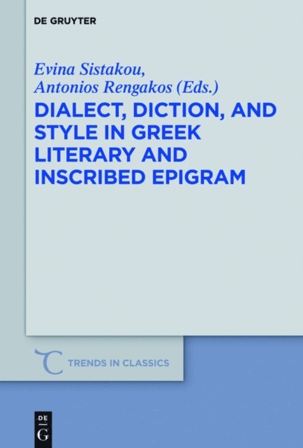 Antonios Rengakos, Evina Sistakou - Dialect, Diction, and Style in Greek Literary and Inscribed Epigram, E-bok
