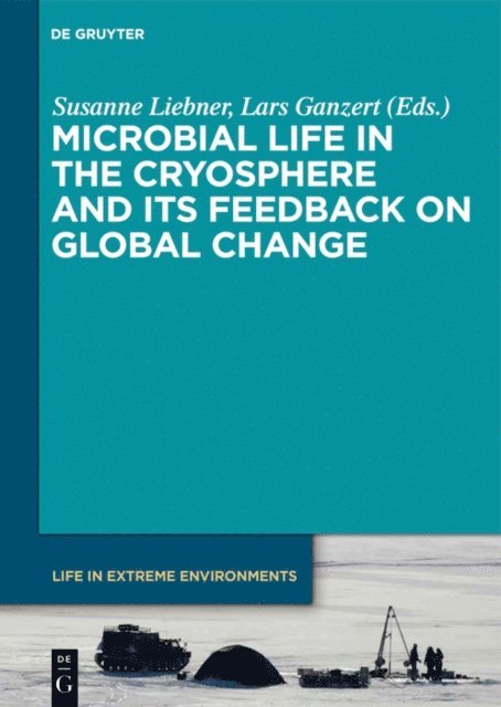 Lars Ganzert, Susanne Liebner - Microbial Life in the Cryosphere and Its Feedback on Global Change, E-bok